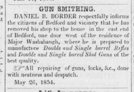This is Daniel Border's advertisement for gunsmithing and gun making services in the July 21, 1854 issue of the 'Bedford Gazette' newspaper.