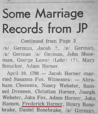 This excerpt from the August 1974 Laurel Messenger newsletter indicates that Frederick Horner witnessed the April 19, 1798 marriage of Jacob Horner and Susannah Fox.