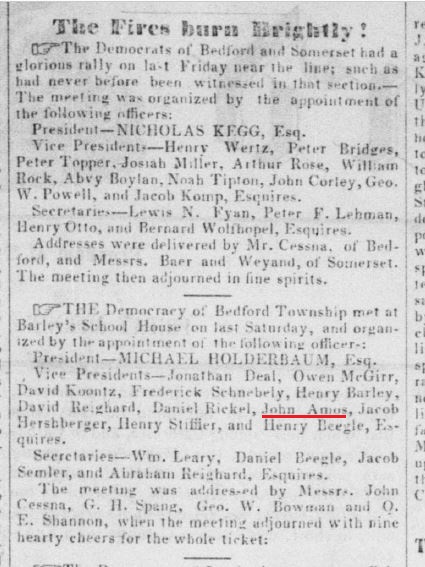John Amos was appointed as a Vice President of the Democratic Committee of Bedford Township, Bedford County, Pennsylvania in 1856.