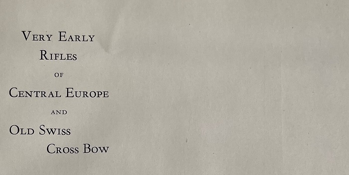 A section of the book titled Very Early Rifles of Central Europe and Old Swiss Cross Bow.