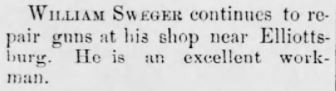 An item in an 1886 newspaper item reports that William Sweger was still in the business of repairing firearms.